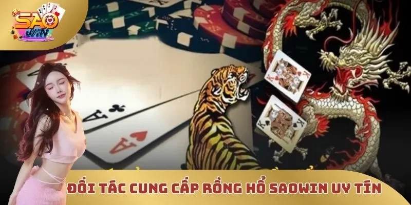 Đối tác cung cấp Rồng Hổ SAOWIN uy tín